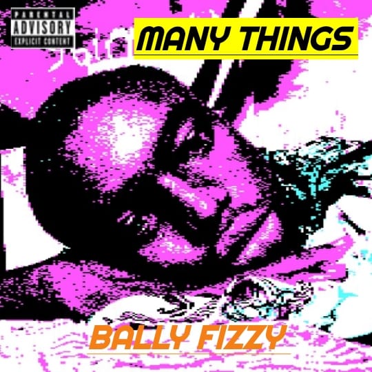 Bally Fizzy – Many Things